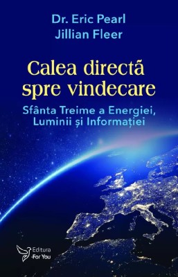 Calea Directa Spre Vindecare,Jillian Fleer, Eric Pearl - Editura For You foto