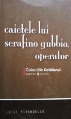 Luigi Pirandello - Caietele lui Serafino Gubbio, operator (Editia: 2008) foto