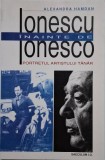 Ionescu inainte de Ionesco. Portretul artistului tanar &ndash; Alexandra Hamdan