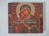 CD Muzică Clasică / Corală Liturgică: Ensemble Cyrillique &ndash; Chants Sacr&eacute;s