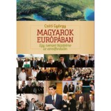 Magyarok Eur&oacute;p&aacute;ban - Egy nemzet k&uuml;zdelme az ezredfordul&oacute;n - Cs&oacute;ti Gy&ouml;rgy