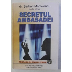 SECRETUL AMBASADEI (PSIHO-ANALIZA SEXULUI FEMININ) de MILCOVEANU SERBAN , 2006