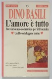 L ' AMORE E TUTTO , BREVIARIO NEO - ROMANTICO PER IL DUEMILA , UN LIBRO DA LEGGERE IN DUE ( IUBIREA ESTE TOTUL , BREVIAR NEOROMANTIC PENTRU MILENIUL A