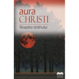 Noaptea strainului - Aura Christi