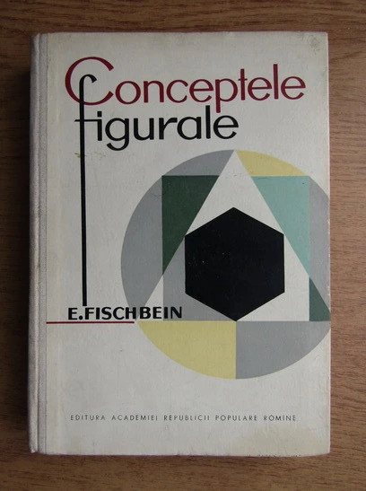 Conceptele figurale / E. Fischbein