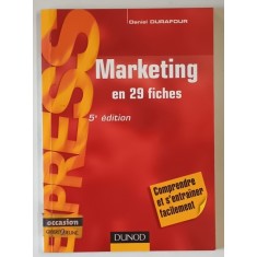 MARKETING EN 29 FICHES , 5e EDITION par DANIEL DURAFOUR , 2007 *PREZINTA SUBLINIERI IN TEXT