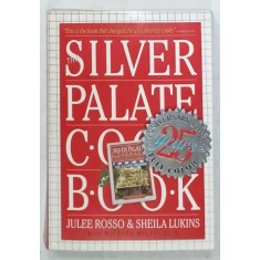 THE SILVER PALATE COOK BOOK by JULEE ROSSO and SHEILA LUKINS , 2007