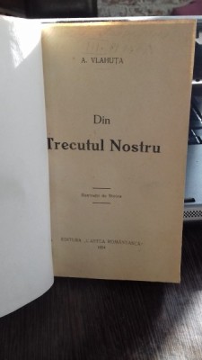 DIN TRECUTUL NOSTRU - A. VLAHUTA foto