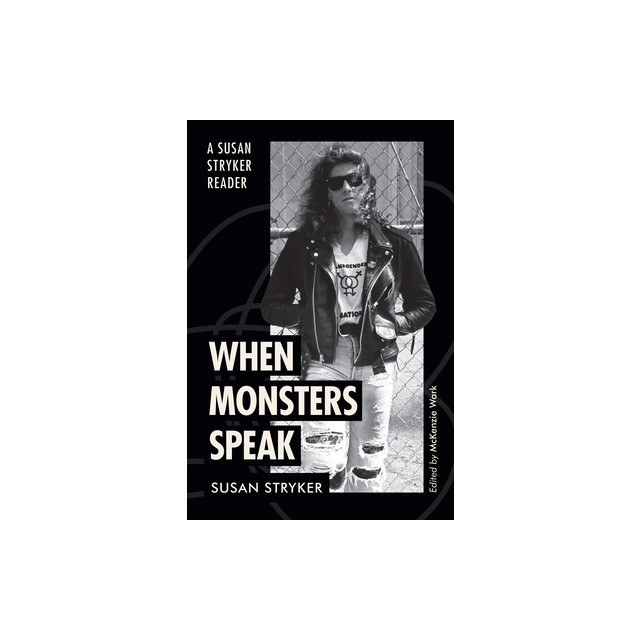 When Monsters Speak: A Susan Stryker Reader
