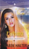 Marek Halter - Fatima. Iubirile Orientului