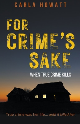 For Crime&amp;#039;s Sake: When True Crime Kills foto