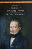 Mici opere morale/Operette morali - Giacomo Leopardi (editie bilingva romana-italiana)