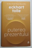 PUTEREA PREZENTULUI , GHID DE DEZVOLTARE SPIRITUALA , EDITIA A VII - A de ECKHART TOLLE , 2021 *EDITIE CARTONATA