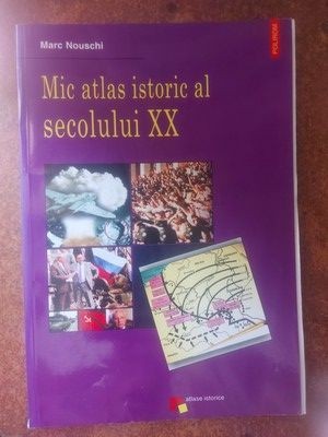 Mic atlas istoric al secolului XX- Marc Nouschi foto