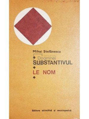 Mihai Stefanescu - Substantivul / Le nom (Editia: 1980) foto