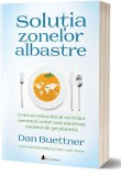 Cumpara ieftin Soluția Zonelor Albastre - Paperback brosat - Dan Buettner - Act și Politon