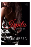 Ispita (Vol. 1) - Paperback brosat - K. Bromberg - Bookzone