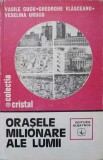 ORASELE MILIONARE ALE LUMII-VASILE CUCU, GHEORGHE VLASCEANU, VESELINA URUCU-205586