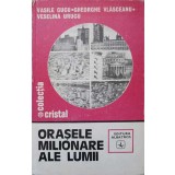 ORASELE MILIONARE ALE LUMII-VASILE CUCU, GHEORGHE VLASCEANU, VESELINA URUCU-205586