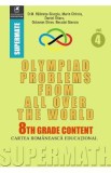 Olympiad Problems from all over the World 8th Grade Content vol.4 - D.M. Batinetu-Giurgiu, Marin Chirciu, Daniel Sitaru