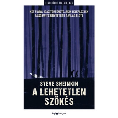 A lehetetlen sz&amp;ouml;k&amp;eacute;s - K&amp;eacute;t fiatal igaz t&amp;ouml;rt&amp;eacute;nete, akik leleplezt&amp;eacute;k Auschwitz r&amp;eacute;mtetteit a vil&amp;aacute;g előtt - Steve Sheinkin foto