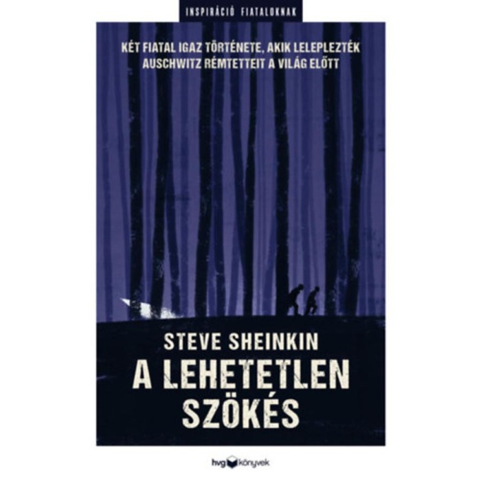 A lehetetlen sz&ouml;k&eacute;s - K&eacute;t fiatal igaz t&ouml;rt&eacute;nete, akik leleplezt&eacute;k Auschwitz r&eacute;mtetteit a vil&aacute;g előtt - Steve Sheinkin