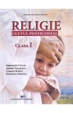 Religie. Cultul penticostal - Clasa 1 - Manual - Gheorghe Catana, Andrei Varasciuc, Carmen Marici, Elisabeta Dascalu