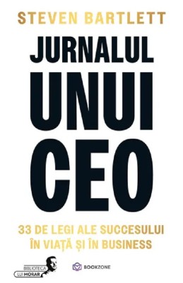 Jurnalul Unui Ceo, Steven Bartlett - Editura Bookzone foto