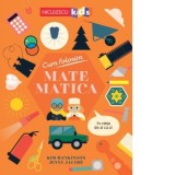 Cum folosim matematica in viata de zi cu zi - Kim Hankinson, Jenny Jacoby