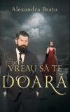 Vreau sa te doara - Alexandra Bratu, Ink Story