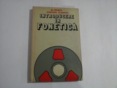 INTRODUCERE IN FONETICA - Al. ROSETTI / Aurelian LAZAROIU foto