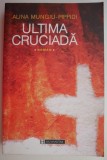 Ultima cruciada &ndash; Alina Mungiu-Pippidi