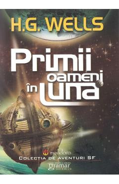 Primii oameni in luna - H.G. Wells foto