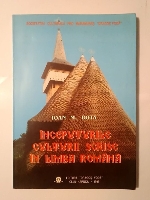 Ioan M. Bota - &Icirc;nceputurile culturii scrise &icirc;n limba rom&acirc;nă (1999)