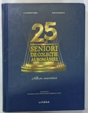 25 DE SENIORI DE COLECTIE AI ROMANIEI, ALBUM ANIVERSAR de ALEXANDRA DOBRE si OANA GEORGESCU, 2025