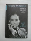 JURNALUL UNEI EPOCI 1939-1946 - DENIS DE ROUGEMONT, Humanitas