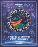 The Complete Guide to Space Exploration | Ben Hubbard