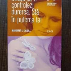 Margaret A. Caudill - Invata sa-ti controlezi durerea. Sta in puterea ta!