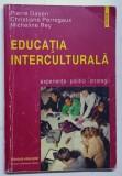 EDUCATIA INTERCULTURALA - EXPERIENTE , POLITICI , STRATEGII de PIERRE DASEN ...MICHELINE REY , 1999 , * MINIMA UZURA
