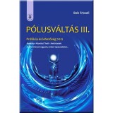 P&oacute;lusv&aacute;lt&aacute;s III. - Pr&oacute;f&eacute;cia &eacute;s lehetős&eacute;g 2012 - Pr&oacute;f&eacute;cia &eacute;s lehetős&eacute;g 2012 - Bob Frissell