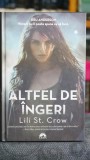 Altfel de ingeri - Lili St. Crow - Roman - Editura Leda 2009 - Coperta Cartonata