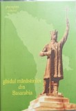 Ghidul Mănăstirilor din Basarabia - G. Ciocioi, Ed. Arca &Icirc;nvierii, 2004, 76 pagini, Ghid de călătorie religioasă
