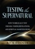 Testing the Supernatural: How to Biblically Test Dreams, Visions, Revelations, and Spiritual Manifestations