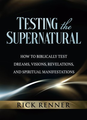 Testing the Supernatural: How to Biblically Test Dreams, Visions, Revelations, and Spiritual Manifestations foto