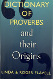 DICTIONARY OF PROVERBS AND THEIR ORIGINS by LINDA and ROGER FLAVELL, 1997