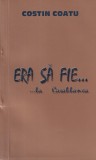 Costin Coatu, Diana Ilies - Era sa fie... la Casablanca. Proze de Gothic la