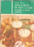 Cumpara ieftin Sucuri si bauturi din fructe si legume. Prepararea si valoarea alimentara - Teodora Munteanu