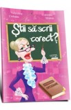 Stii sa scrii corect? Ortograme - Valentina Ciobanu, Ecaterina Stratan