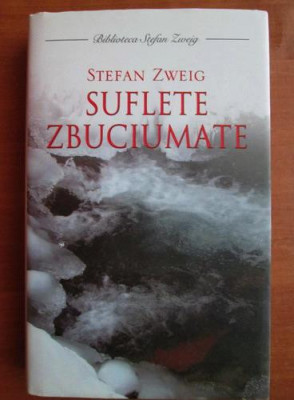 Stefan Zweig - Suflete zbuciumate (2006, editie cartonata) foto