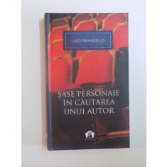 SASE PERSONAJE IN CAUTAREA UNUI AUTOR SI ALTE PIESE de LUIGI PIRANDELLO , 2012